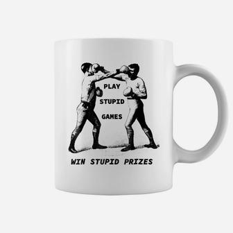 Play Stupid Games, Win Stupid Prizes T-Shirt Teacher, Coach Coffee Mug | Crazezy AU