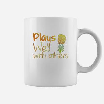Plays Well With Others Pineapple Life Style Gift Coffee Mug | Crazezy CA