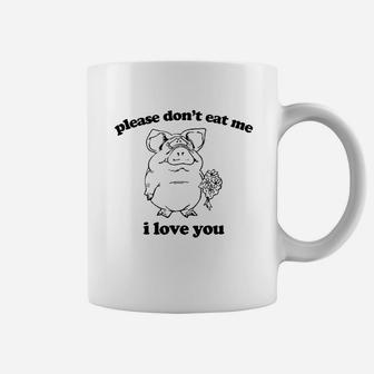 Please Dont Eat Me I Love You Coffee Mug | Crazezy DE