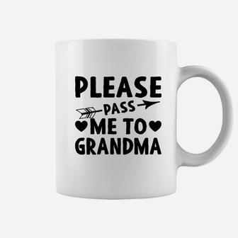 Please Pass Me To Grandma Dont Make Me Call My Grandmothr Coffee Mug - Thegiftio UK