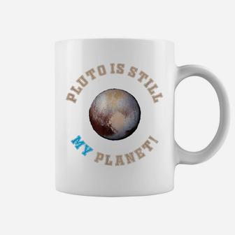 Pluto Was A Planet Planet Pluto My Planet Pluto Planet Coffee Mug | Crazezy