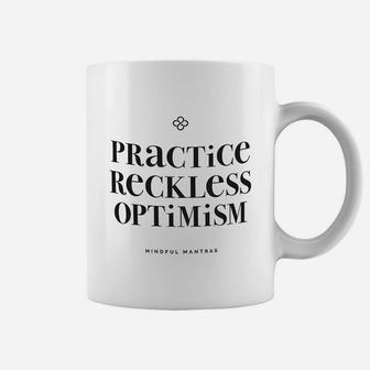 Practice Reckless Optimism Coffee Mug | Crazezy AU