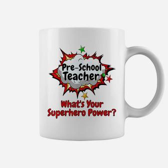 Pre-School Teacher What's Your Superhero Power School Shirt Coffee Mug | Crazezy AU