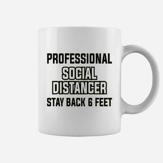 Professional Social Distancer Stay Back 6 Ft Coffee Mug | Crazezy DE