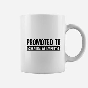 Promoted To Essential Af Employee Coffee Mug | Crazezy CA