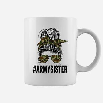 Proud Army Sister Funny Messy Bun Life Shirts For Women Coffee Mug | Crazezy DE