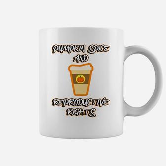 Pumpkin Spice Reproductive Rights Pro Choice Feminist Rights Coffee Mug | Crazezy UK