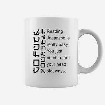 Reading Japanese Is Really Easy You Just Need To Turn Your Head Sideways Shirt Coffee Mug - Thegiftio UK