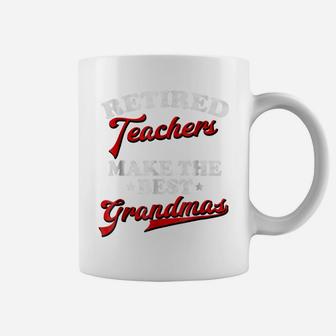 Retired Teachers Make The Best Grandmas Coffee Mug | Crazezy AU