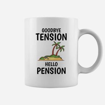 Retirement Goodbye Tension Hello Pension - Retired Gift Coffee Mug | Crazezy