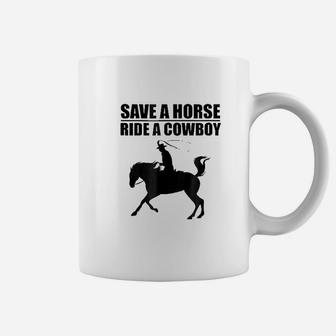 Save A Horse And Ride A Cowboy Coffee Mug - Thegiftio UK