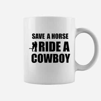 Save A Horse Ride A Cowboy Coffee Mug | Crazezy AU