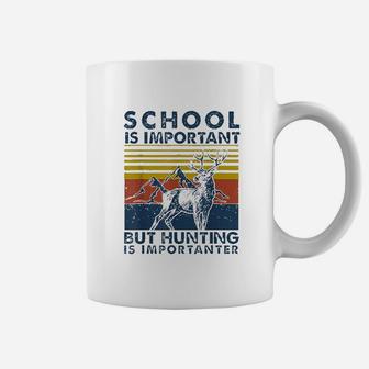 School Is Important But Hunting Is Importanter Coffee Mug | Crazezy