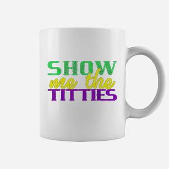Show Me The Funny Mardi Gras Meme Fat Tuesday Coffee Mug | Crazezy