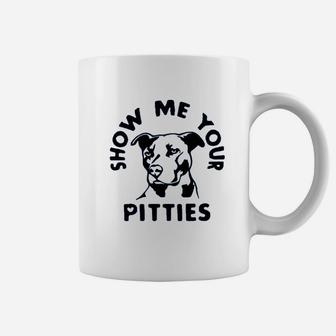 Show Me Your Pitties Coffee Mug | Crazezy