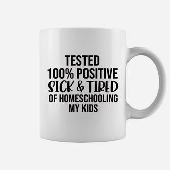 Sick & Tired Of Homeschooling My Kids Coffee Mug - Thegiftio UK