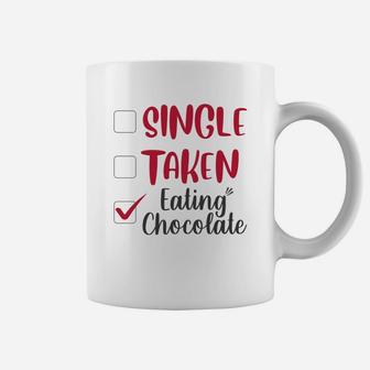 Single Taken Eating Chocolate Valentines Day Gift Happy Valentines Day Coffee Mug - Seseable