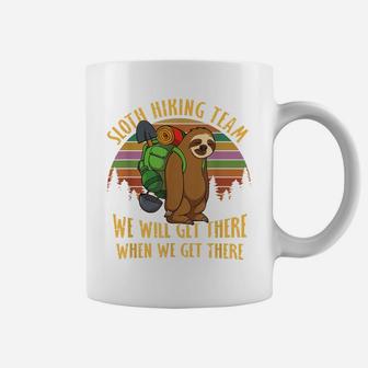 Sloth Hiking Team We'll Get There When We Get There Coffee Mug | Crazezy AU