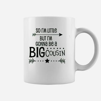 So I Am Little But I Am Gonna Be A Big Cousin Coffee Mug | Crazezy UK