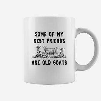 Some Of My Best Friends Are Old Goats Cute Tees Farm Gift Coffee Mug - Thegiftio UK