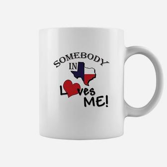 Somebody In Texas Loves Me Coffee Mug | Crazezy