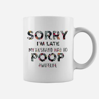 Sorry I Am Late My Husband Coffee Mug | Crazezy UK