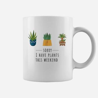 Sorry I Have Plants This Weekend Plant Lover Gardening Coffee Mug | Crazezy