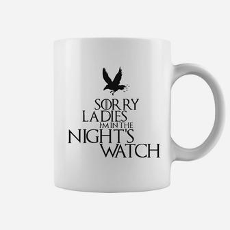 Sorry Ladies I Am In The Nights Watch Coffee Mug | Crazezy