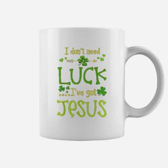 St Patricks Day Christian I Dont Need Luck I Have Jesus Coffee Mug - Thegiftio UK