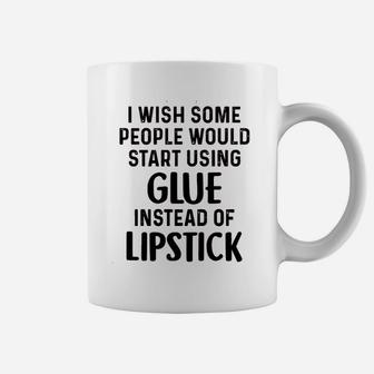 Start Using Glue Instead Of Lipstick Coffee Mug - Thegiftio UK