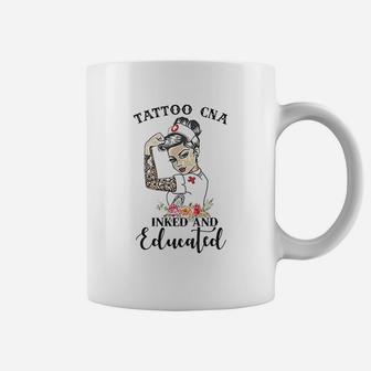 Tattoo Cna Inked And Educated Strong Woman Strong Nurse Coffee Mug | Crazezy