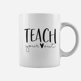 Teach Your Out Coffee Mug | Crazezy CA