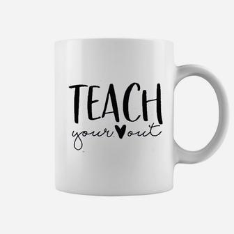 Teach Your Out Teachers Day Coffee Mug | Crazezy CA