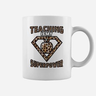 Teaching Is My Superpower For A Teacher And Tutor Passion Coffee Mug | Crazezy