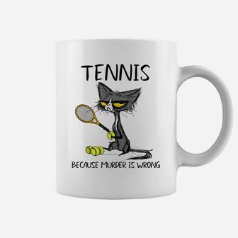 Tennis Because Murder Is Wrong-Best Ideas Cat Lovers Coffee Mug | Crazezy CA