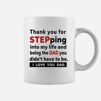 Thank You For Stepping Into My Life And Being The Dad You Didnt Have To Be I Love You Dad Coffee Mug - Thegiftio UK