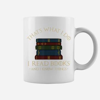 That's What I Do I Read Books And I Know Things - Reading Coffee Mug | Crazezy