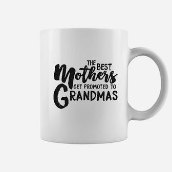 The Best Mothers Get Promoted To Grandmas Coffee Mug | Crazezy DE