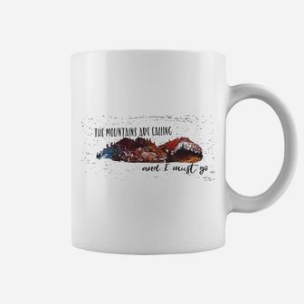 The Mountains Are Calling And I Must Go Coffee Mug | Crazezy CA