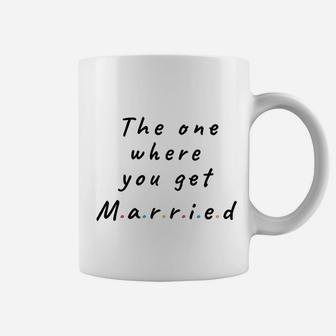 The One Where You Get Married Lined Notebook Gift For Friends And Family Coffee Mug | Crazezy