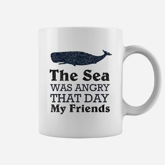 The Sea Was Angry That Day My Friends Famous Motivational Inspirational Coffee Mug | Crazezy DE