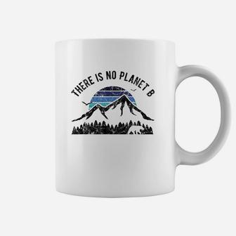 There Is No Planet B Coffee Mug | Crazezy