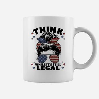 Think While It's Still Legal Coffee Mug | Crazezy CA