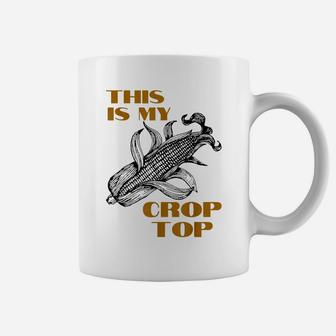 This Is My Crop Top Funny Farmer Farming Corn Lover Coffee Mug | Crazezy