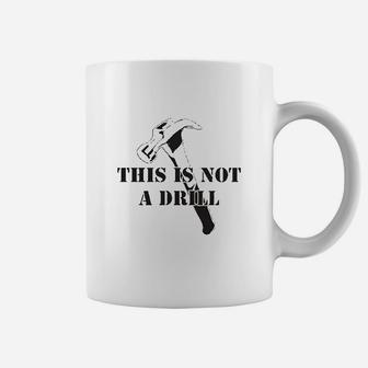 This Is Not A Drill Funny Dad Joke Handyman Construction Humor Coffee Mug | Crazezy