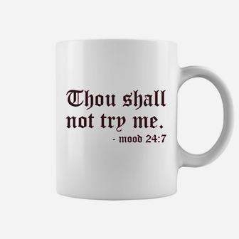 Thou Shall Not To Try Me Coffee Mug | Crazezy