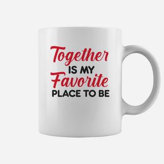 Together Is My Favorite Place To Be Valentine Gift Happy Valentines Day Coffee Mug - Seseable