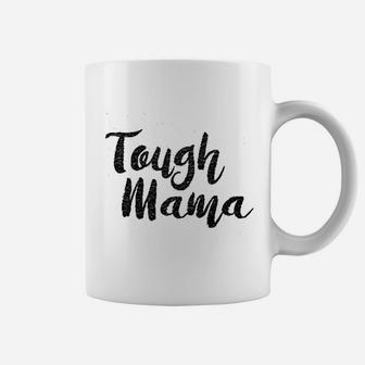 Tough Mama Tough Cookie Coffee Mug | Crazezy CA