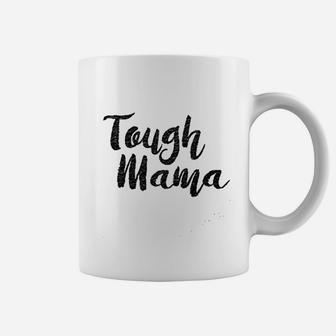 Tough Mama Tough Cookie Coffee Mug | Crazezy CA