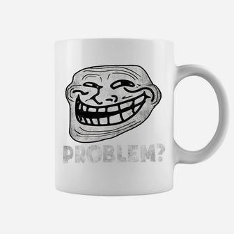 Troll Face Problem Funny Coffee Mug | Crazezy CA
